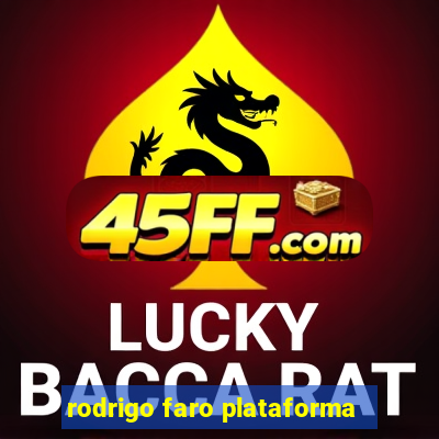 rodrigo faro plataforma